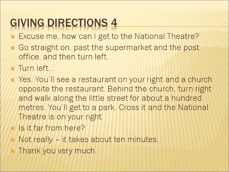 Giving directions 4 Excuse me, how can I get to the National Theatre? Go